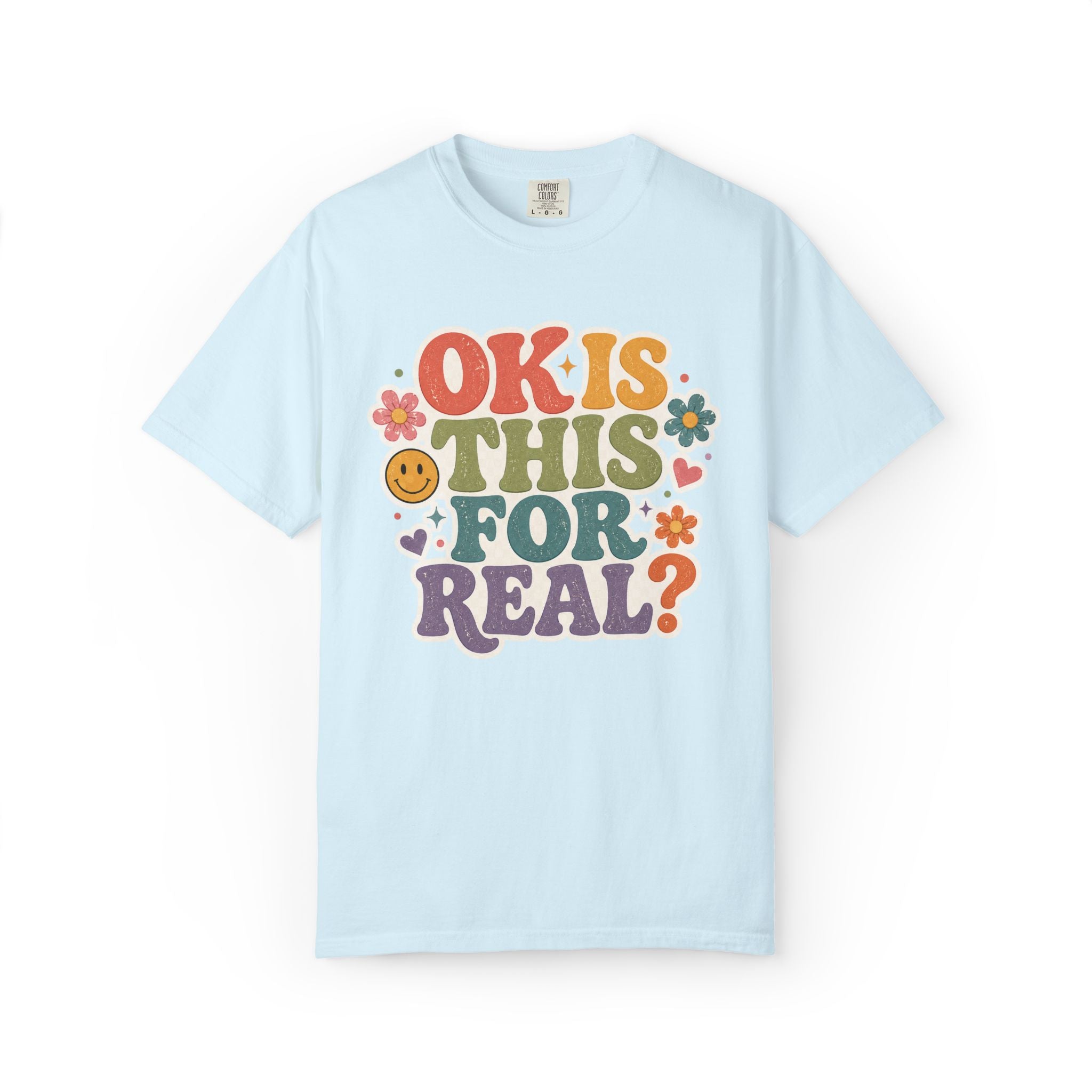 "OK Is This For Real" Graphic T-Shirt — Funny Casual Tee for Everyday Wear
