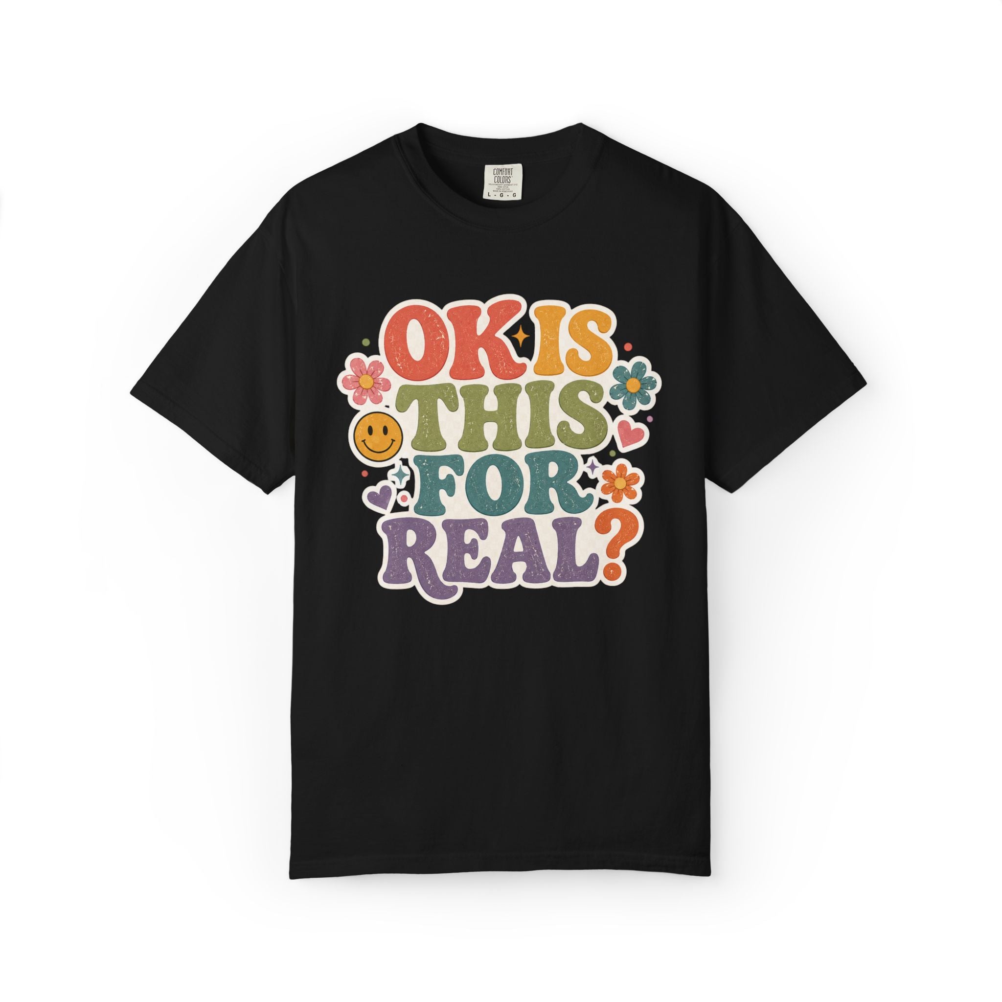 "OK Is This For Real" Graphic T-Shirt — Funny Casual Tee for Everyday Wear